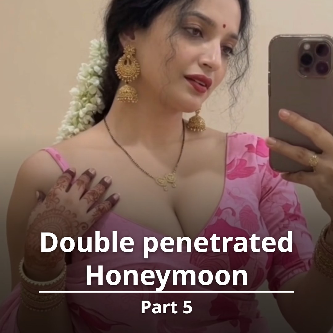 Double penetrated Honeymoon - Part 5